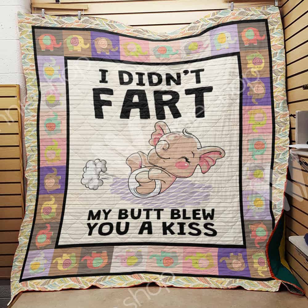 Baby Elephant Fart  I Didn’T Fart My Butt Blew You A Kiss  Quilt Blanket