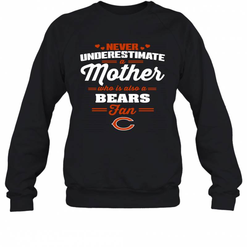 Never Underestimate Mother Who Is Also A Chicago Bears Fan Mother’s day gift Sweatshirt