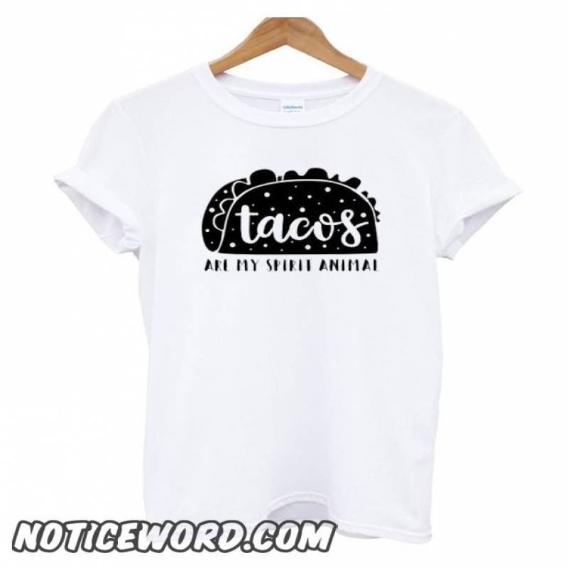 Tacos Are My Spirit Animal smooth T Shirt