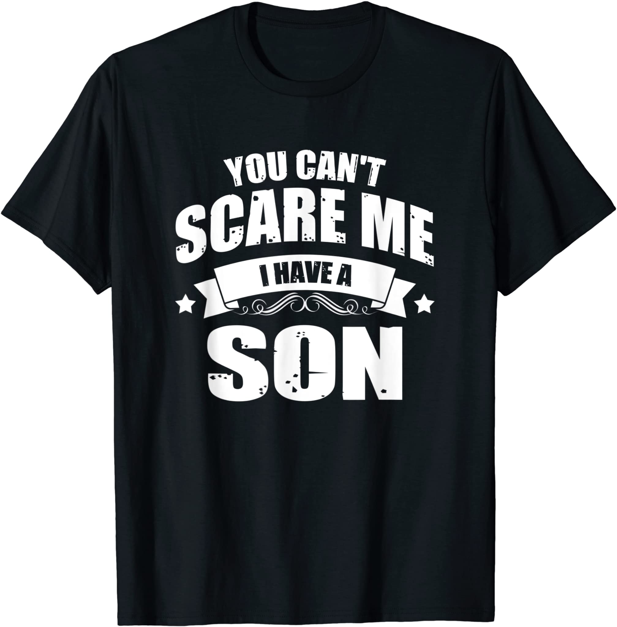 Mens You Cant Scare Me I Have A Son Funny Dad-dy Papa Pops Father T-Shirt