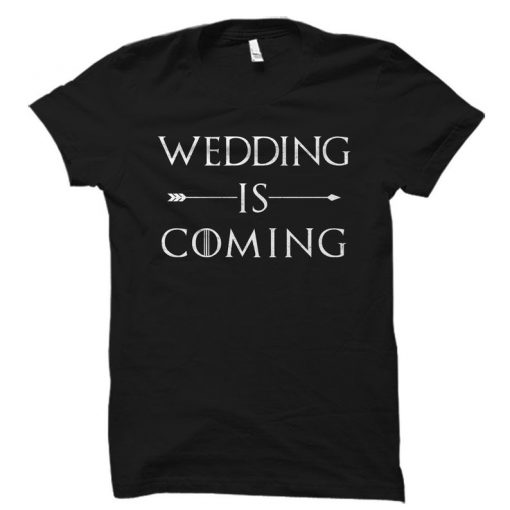 Wedding is Coming RS T Shirt