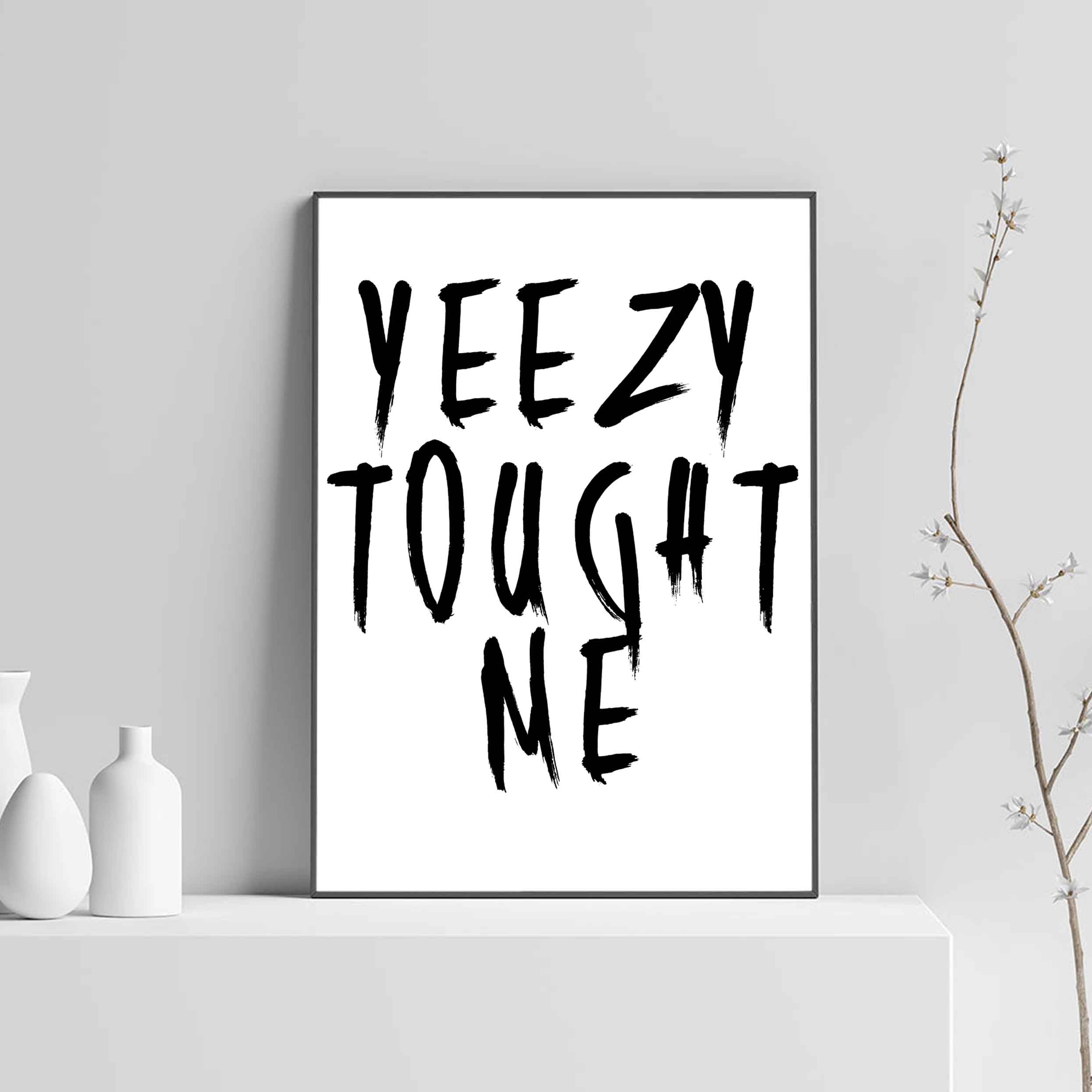 Yeezy Tought Me Poster