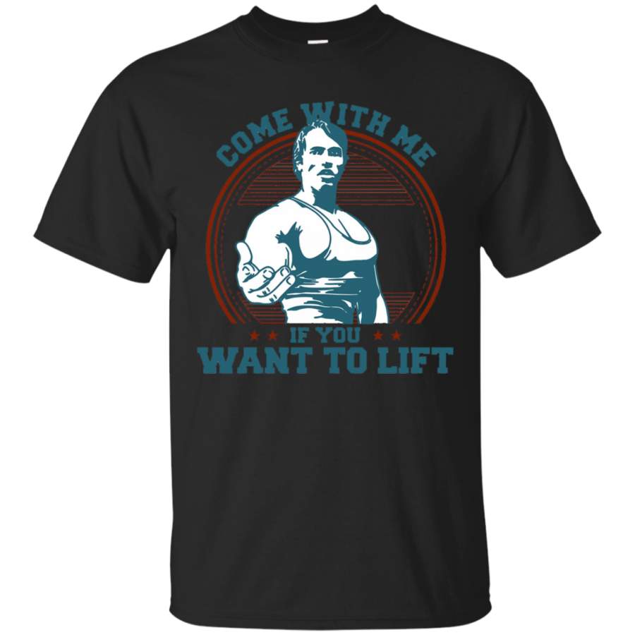 AGR Come With Me If You Want To Lift T Shirt