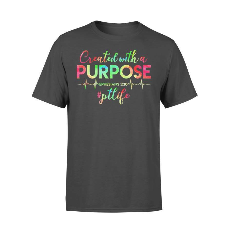 Physical Therapist Life Created With A Purpose Heartbeat T-shirt