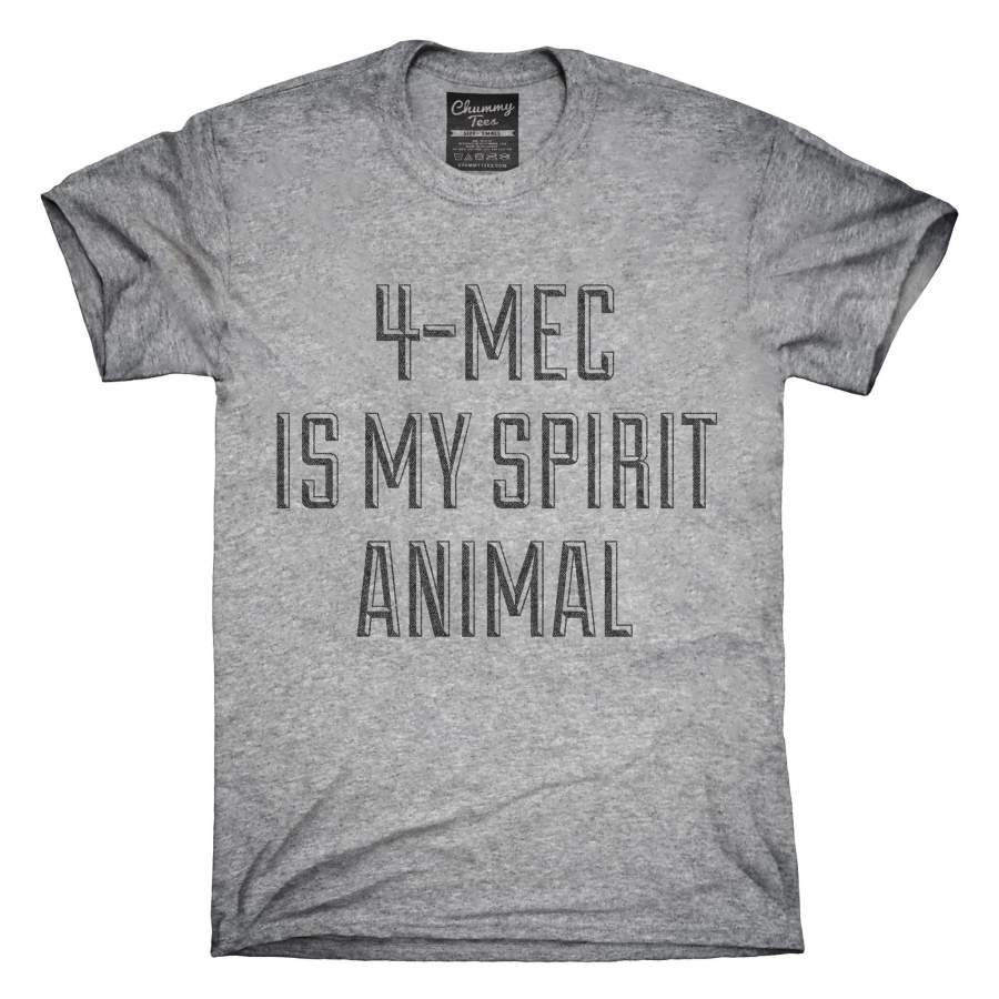 4-Mec Is My Spirit Animal Drug Research Chemical T-Shirt, Hoodie, Tank Top