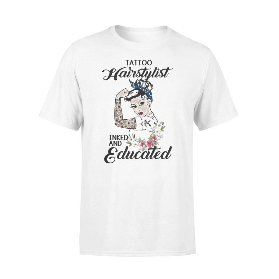 Tattoo Hairstylist Inked And Educated Flower Strong Woman T-shirt