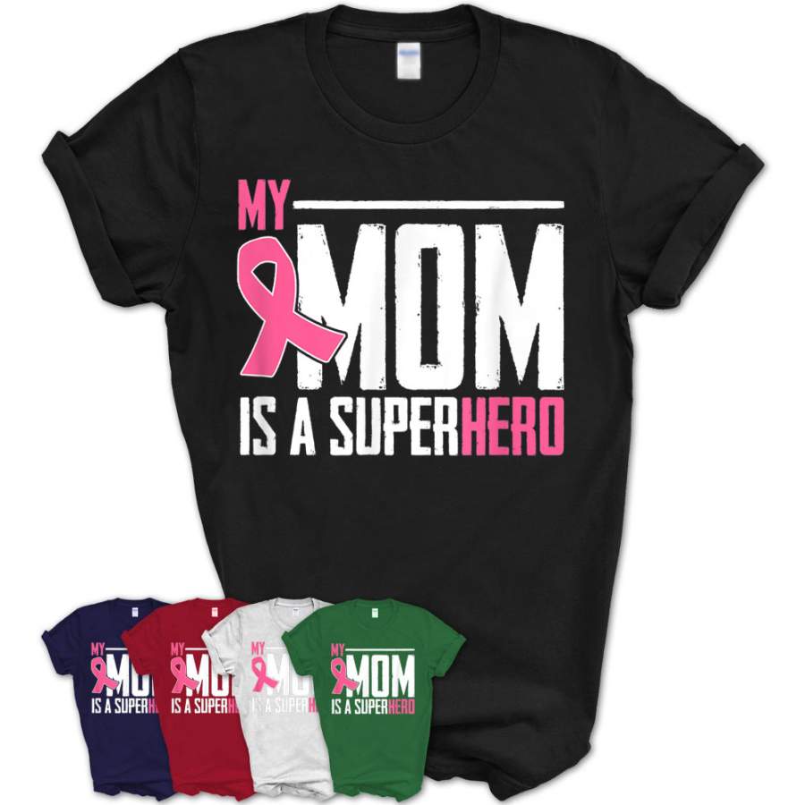 My Mom Is My Superhero Breast Cancer Shirt For Amazing Mom