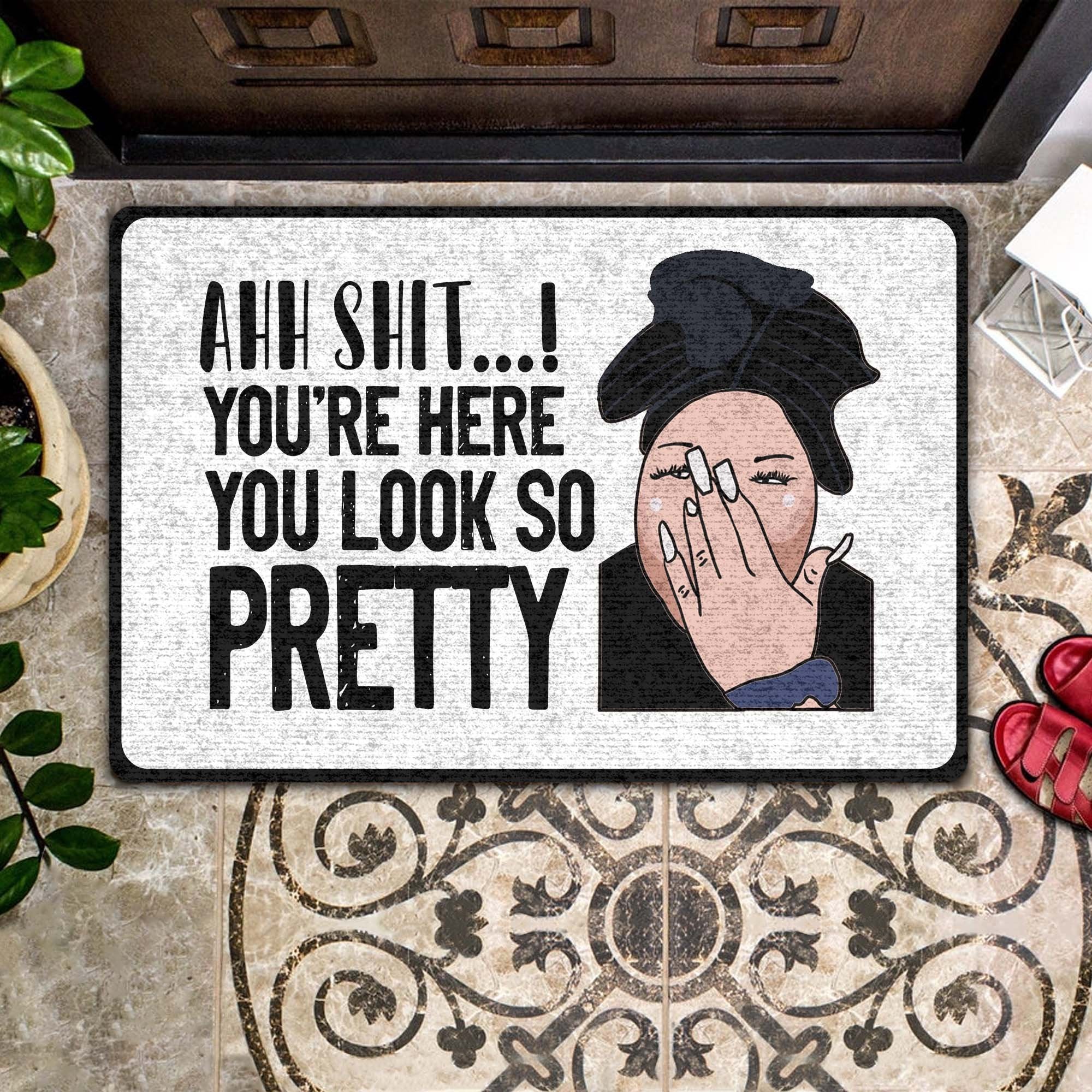 Youre Here You Look So Pretty All Over Printing Doormat Pre2029