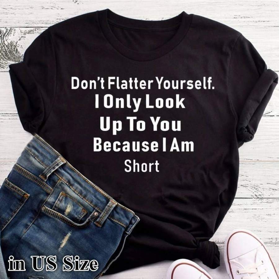 Us Plus Size T Shirts: Women’S Fashion Graphic ”Don’T Flatter Yourself….”Tee For Women Summer Casual Tee T Shirts For Girls