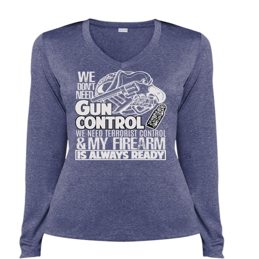 We Don’t Need Gun Control T Shirt, My Firearm T Shirt, Cool Shirt (Ladies LS Heather V-Neck)