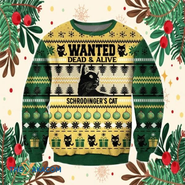 Black Cat Wanted Dead And Alive Schroodinger’S Cat Gift For Christmas Ugly Christmas Sweater