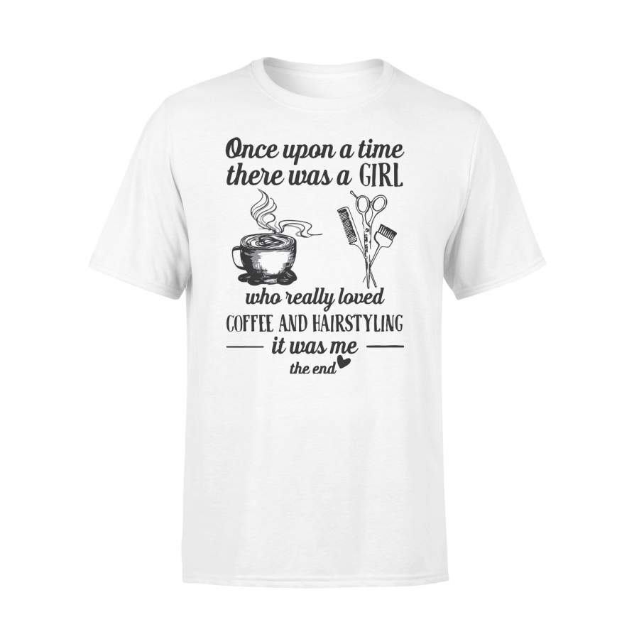 Once Upon A Time There Was A Girl Who Really Loved Coffee And Hairstyling T-shirt