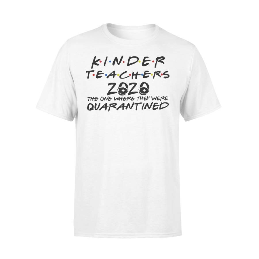 Kinder Teachers 2020 The One Where They Were Quarantined Shirt