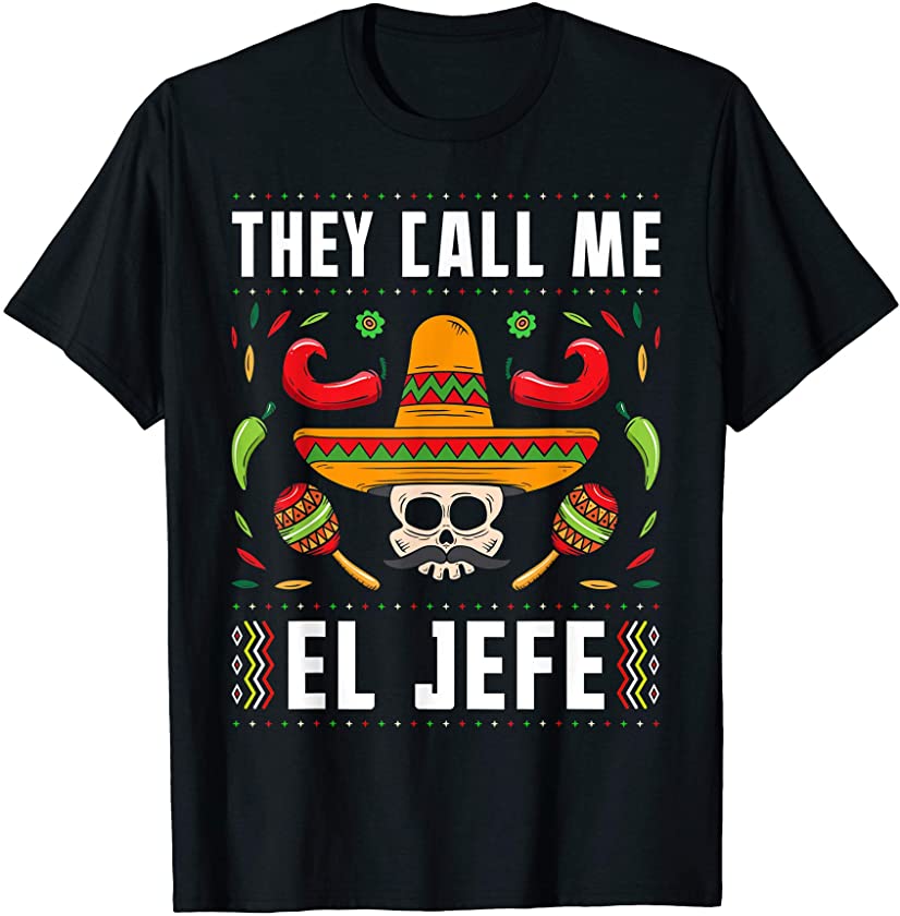 They Call Me El Jefe Funny Joke Mexican Boss Sugar Skull T-Shirt