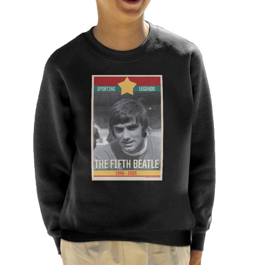 Sporting Legends Poster Ireland George Best The Fifth Beatle 1946 To 2005 Kid’s Sweatshirt