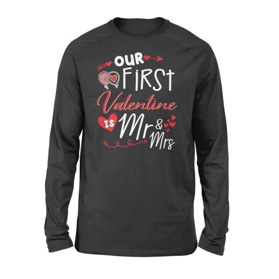 Our First Valentine Is Mr & Mrs – Standard Long Sleeve