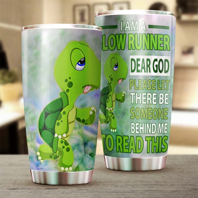 Turtle I Am A Slow Runner Funny Tumbler-Turtle Present-Unique Tumbler-Birthday Gift Christmas Gift For Turtle Lover