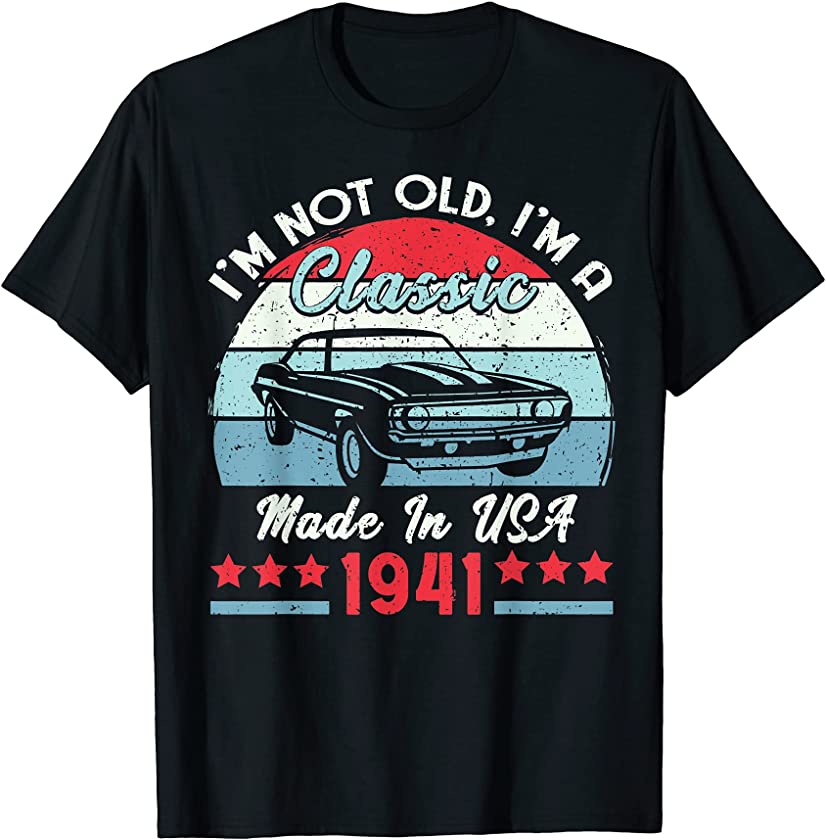 1941 Vintage USA Car Birthday Gift Im Not Old Classic 1941 T-Shirt