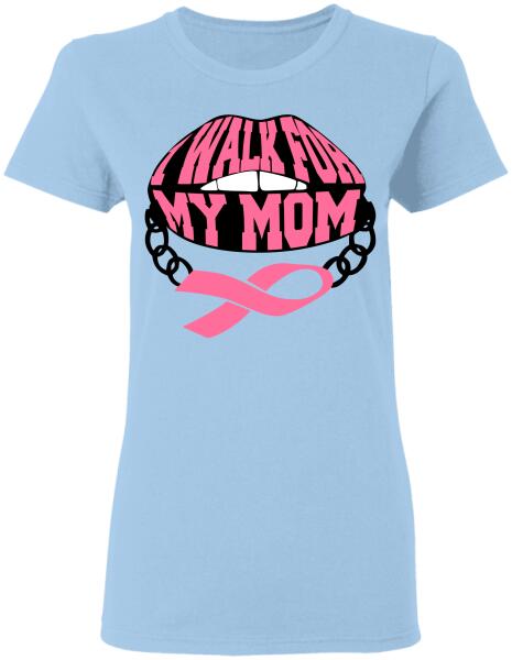 I Walk For My Mom Pink Ribbon Personalized Shirt Breast Cancer Awareness Sh-00817