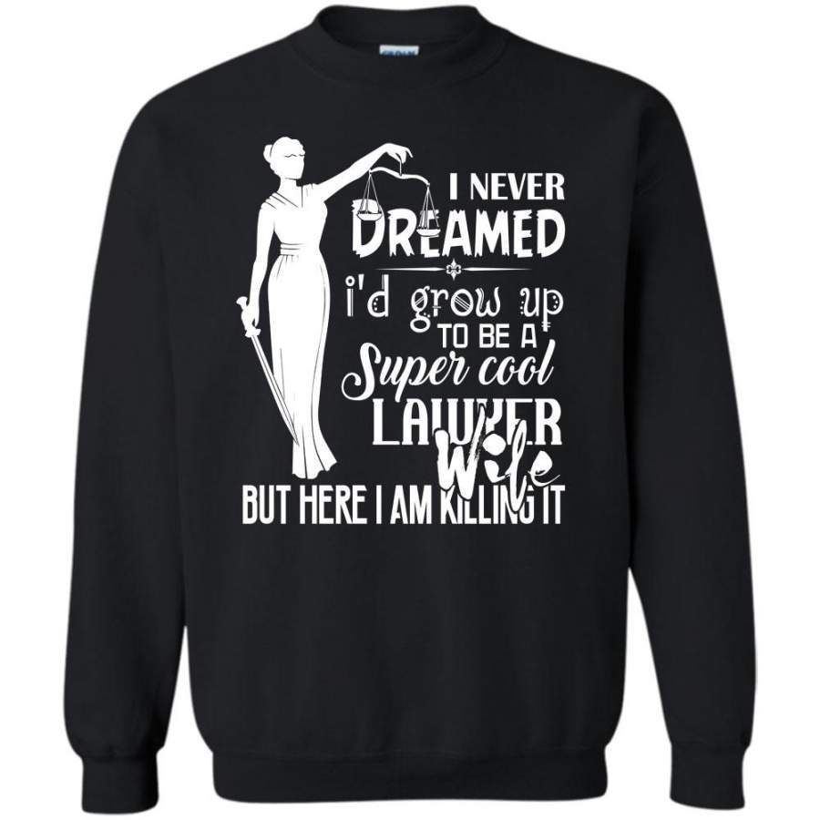 But I’m Here Killing It T Shirt, Coolest Lawyer Wife Sweatshirt