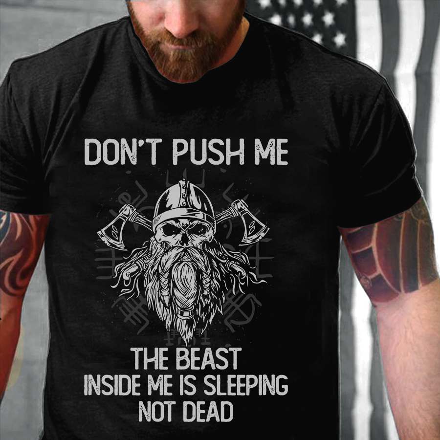 Don’T Push Me The Beast Inside Me Is Not Dead Viking Gift Standard/Premium T-Shirt