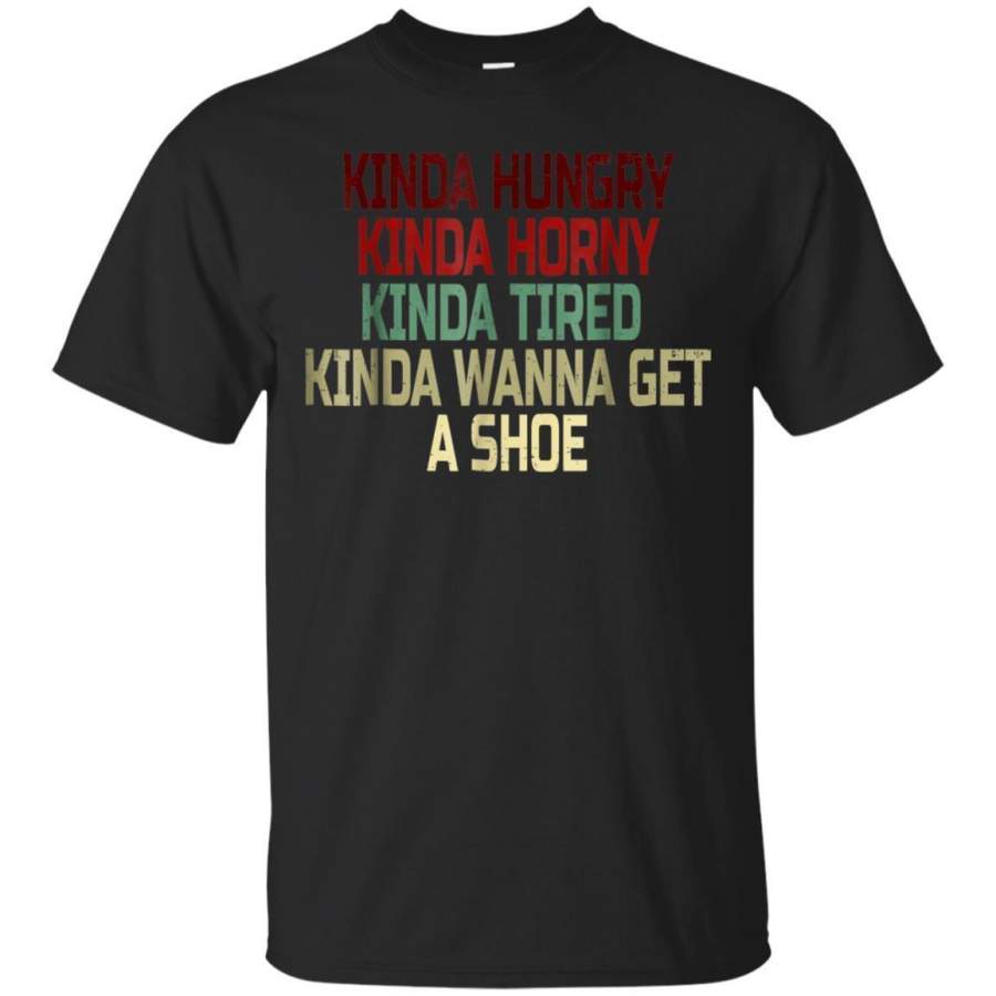 AGR Kinda Wanna Get A Shoe Tshirt  Shoe Lovers Shirt Gift Jaq T-shirt