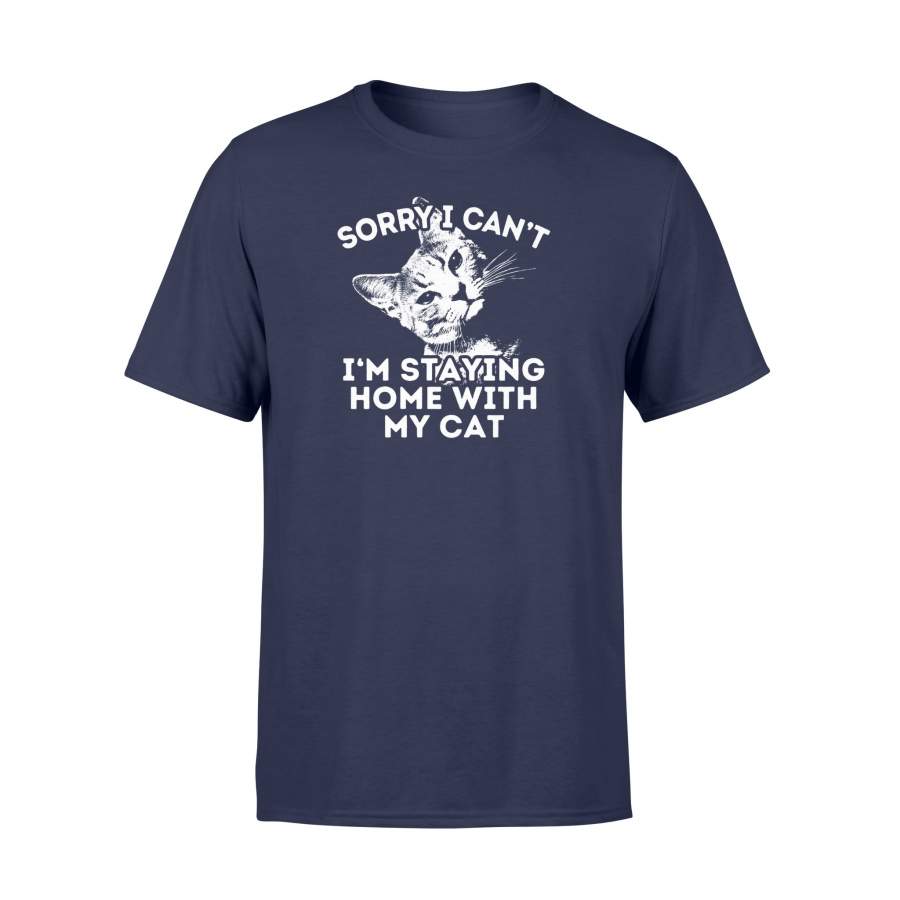 Sorry I Can’t I’m Staying Home With My Cat T-Shirt