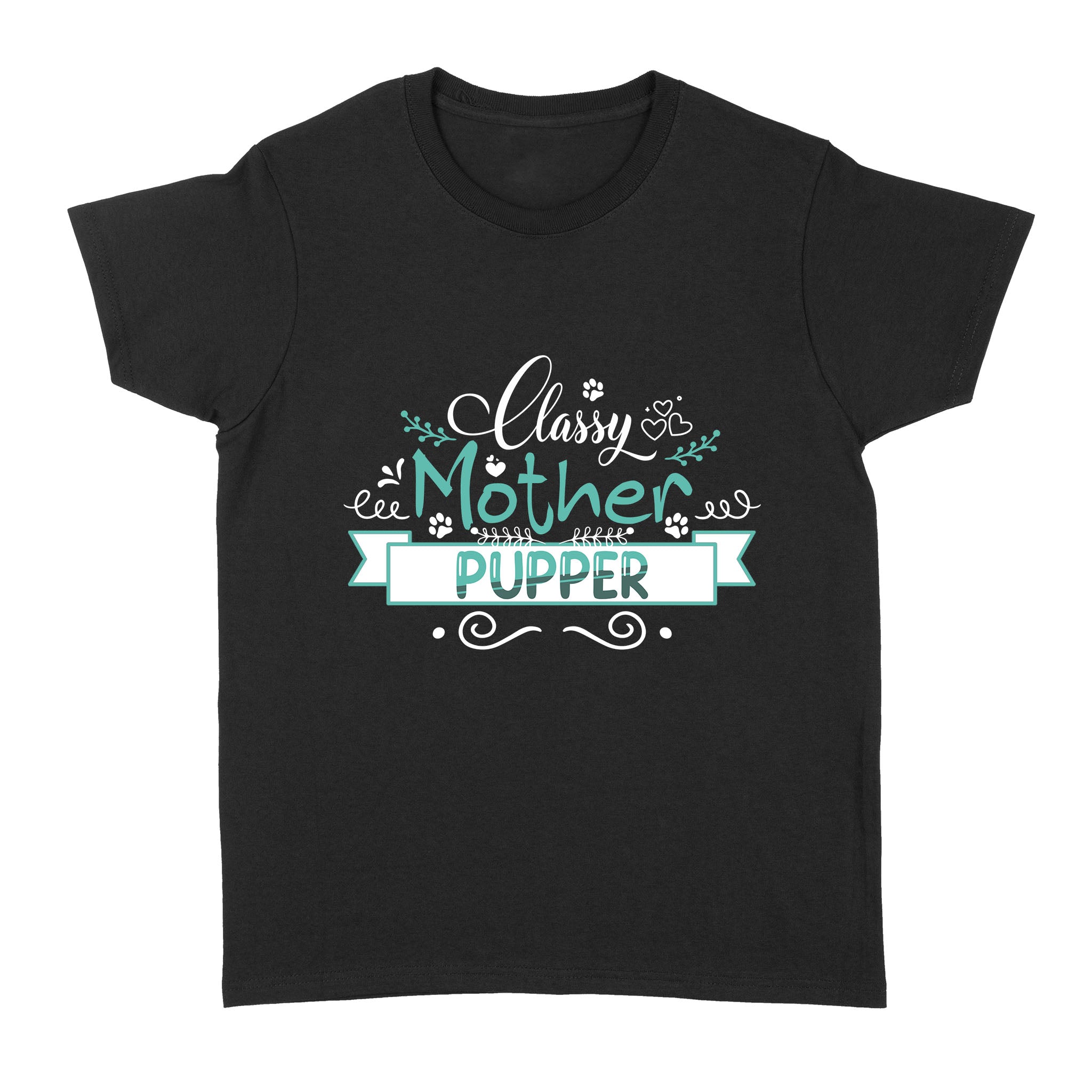 Classy Mother Pupper Dog Lover T-Shirt For Women| Dog Mom Gift, Dog Mother| Jtsd176 A02M05