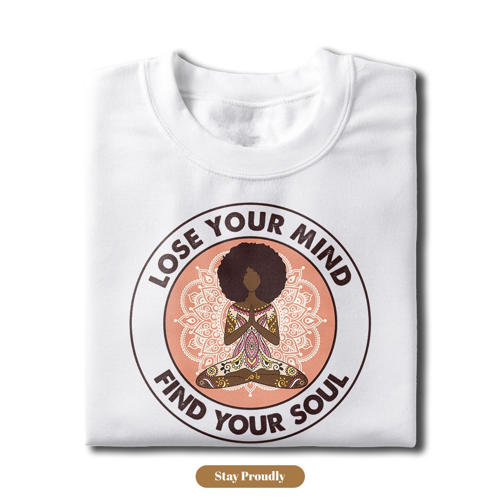 Black Girl Meditation Yoga Lose Your Mind Find Your Soul T-Shirt