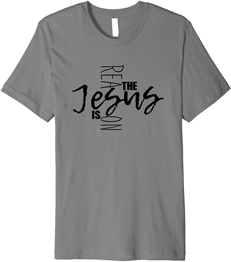 Jesus Is The Reason Christian Design Premium T-Shirt