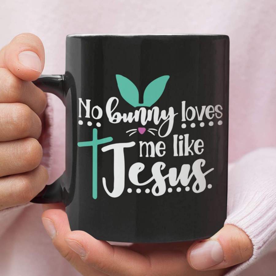 No bunny loves me like Jesus coffee mug