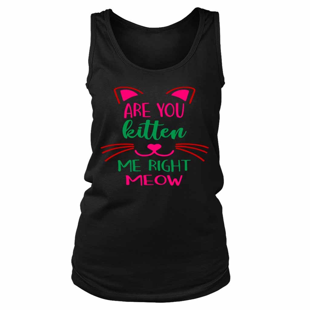 Are You Kitten Me Right Meow Aloen Women’s Tank Top