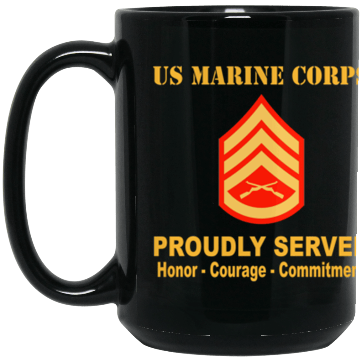 USMC E-6 Staff Sergeant E6 SSgt Staff Noncommissioned Officer Ranks Proudly Served Core Values 15 oz. Black Mug