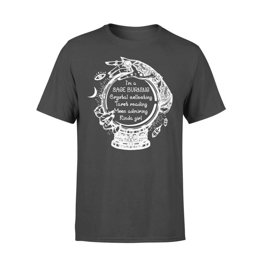 I’m A Sage Burning Crystal Collecting Tarot Reading Moon Admiring Kinda Girl T-shirt