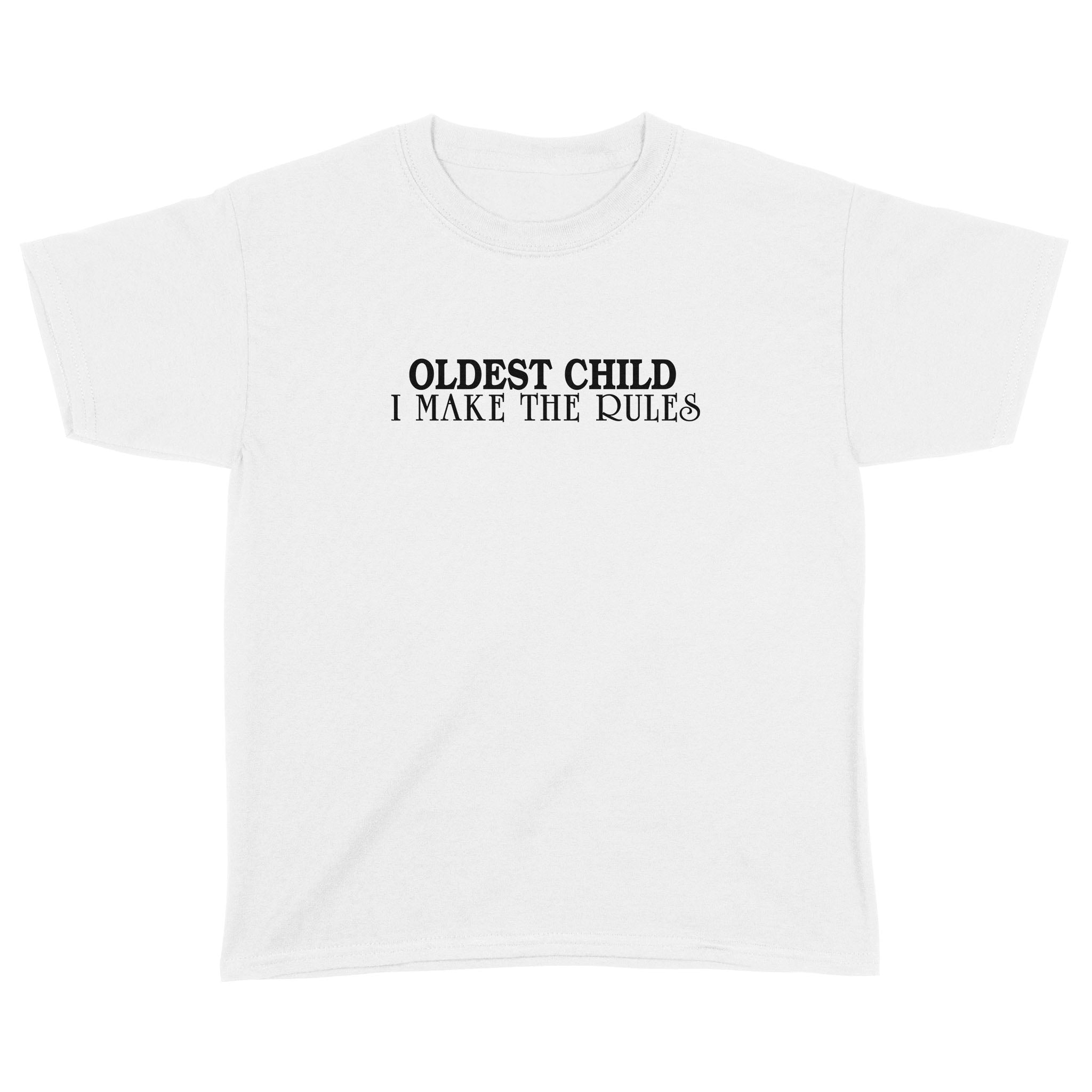 Oldest Child I Make Have Rules Funny Quote T-Shirt – Standard Youth T-Shirt