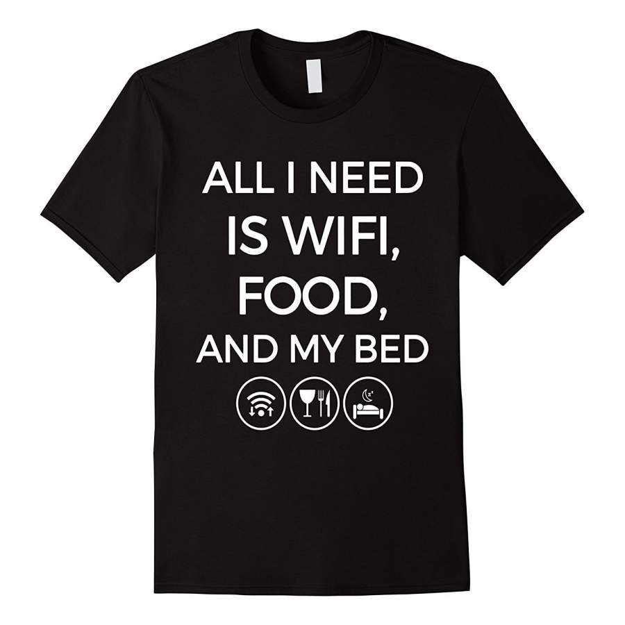 All I Need Is Wifi Food & My Bed T-Shirt Men’S Short Sleeve T-Shirt Cotton T-Shirt