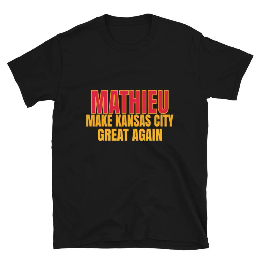 Mathieu Make Kansas City Great Again Tshirt. Funny Unisex Novelty Mathieu Shirt