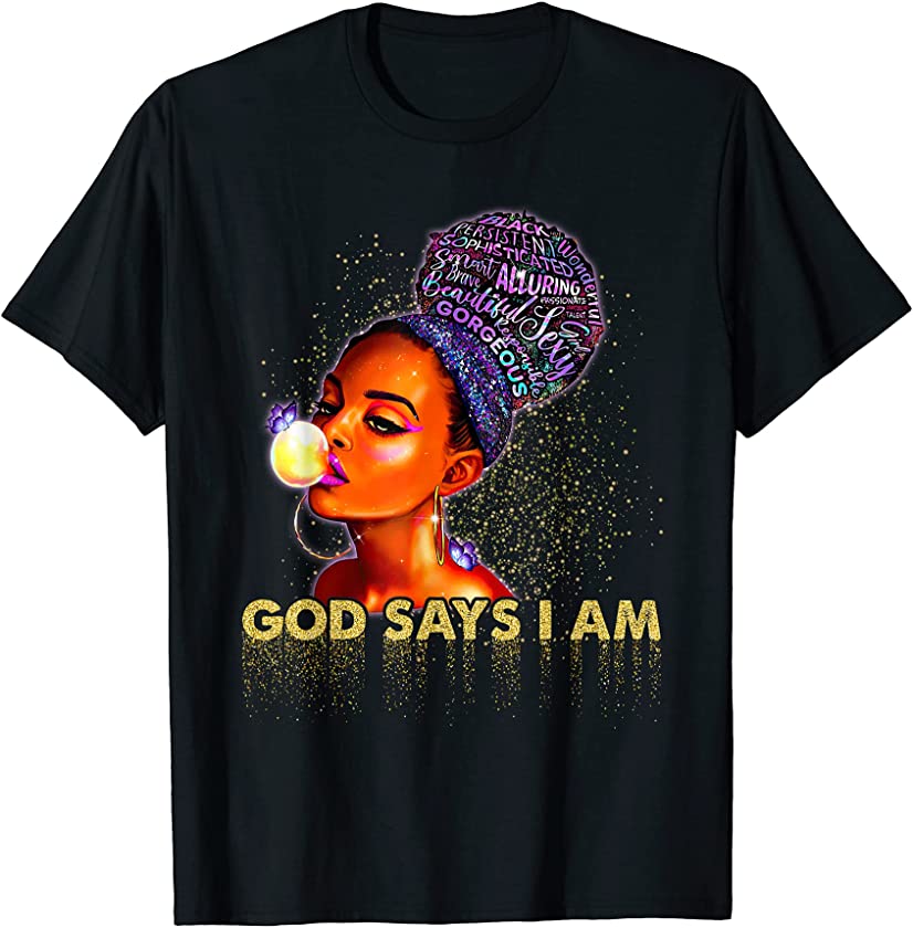 God Says I Am Black Pride Black Queen Afro Melanin BLM T-Shirt