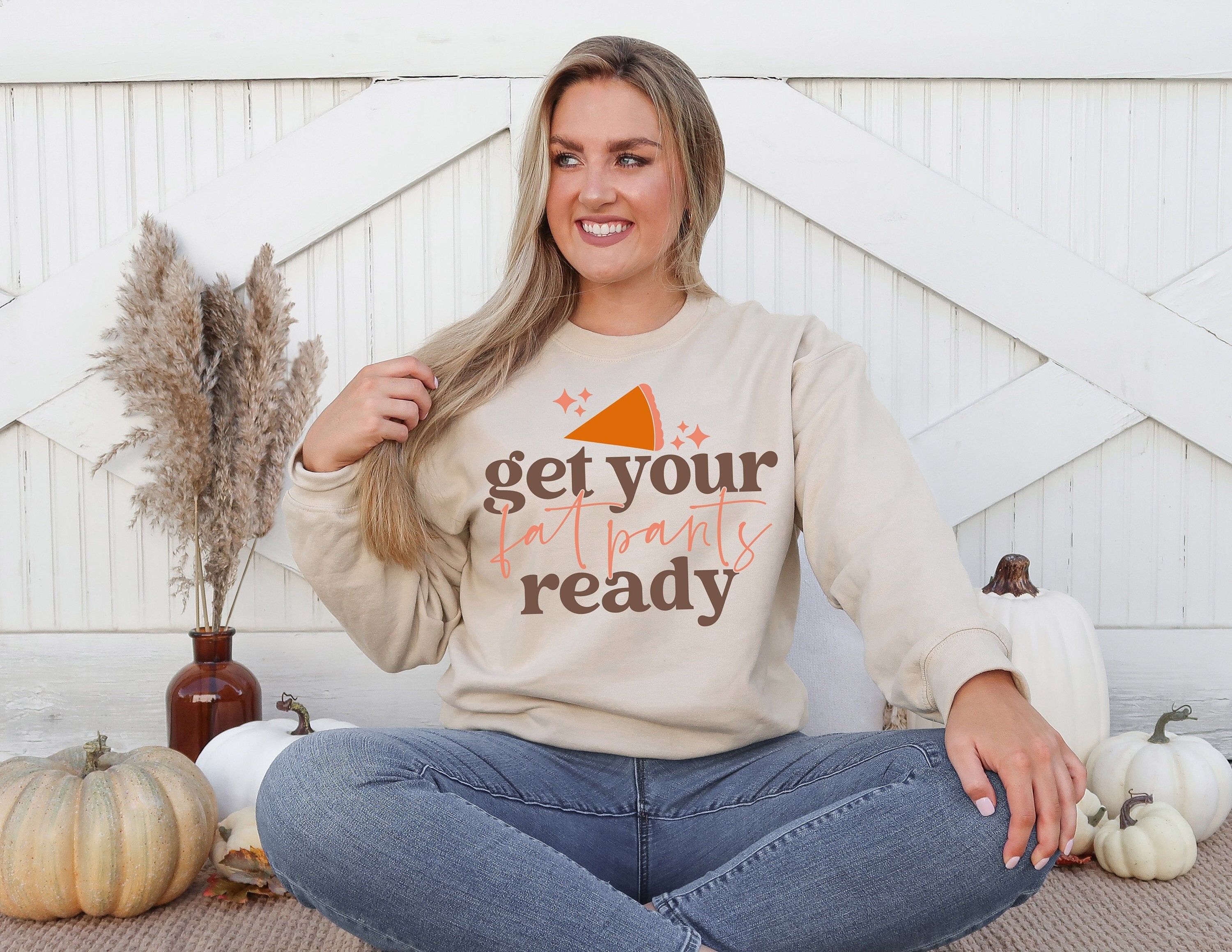 Get Your Fat Pants Ready Sweater – Cute Fall Pullover – Thanksgiving Sweatshirt – Comfy Fall Sweater – Family Thanksgiving Sweater – Unisex