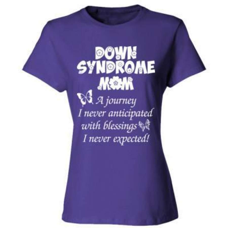 AGR Down Syndrome Mom A Journy I Never Anticipated With Blessings I Never Expected – Ladies’ Cotton T-Shirt