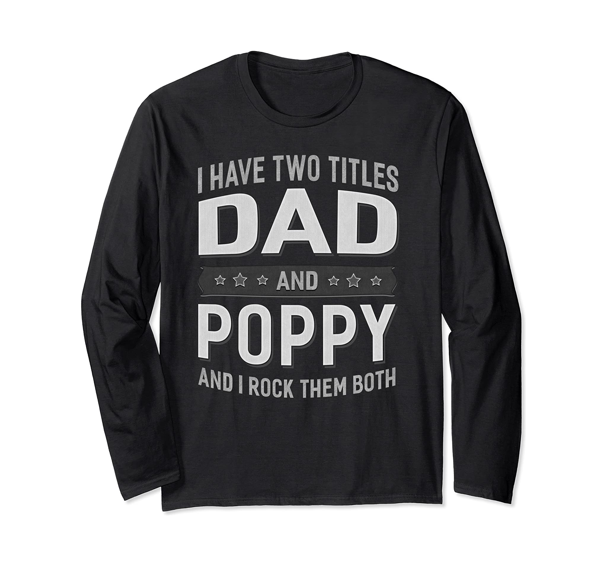 Graphic 365 I Have Two Titles Dad & Poppy Grandpa Father Day Long Sleeve T-Shirt