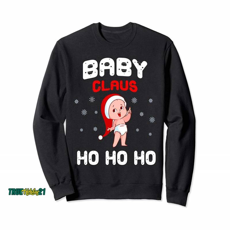 Baby Claus Ho Ho Ho Ho Ho Ho Christmas Ugly Sweater Gifts Sweatshirt