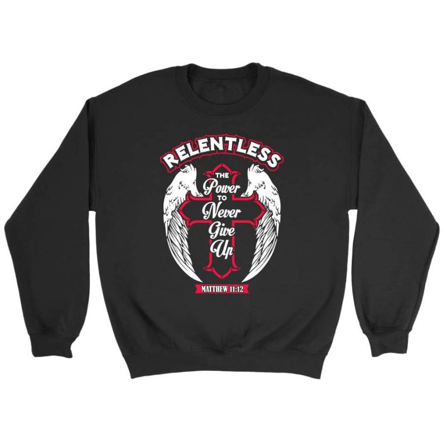 Relentless the power to never give up sweatshirt