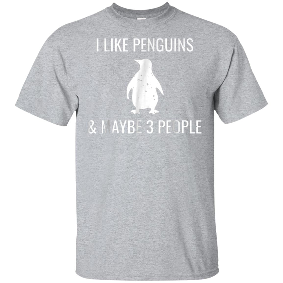 I Like Penguins & Maybe 3 People Funny Animal Lover T-Shirt