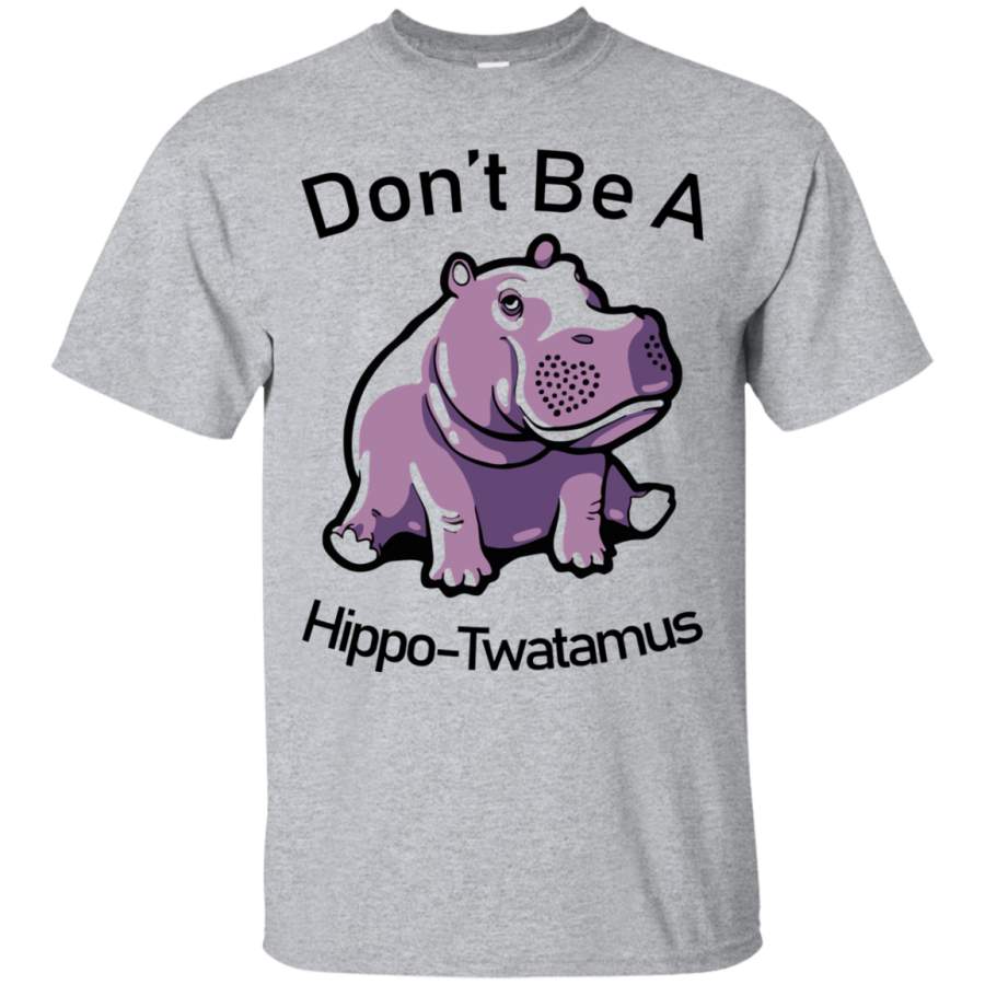 AGR Don’t Be A Hippo Twatamus shirt