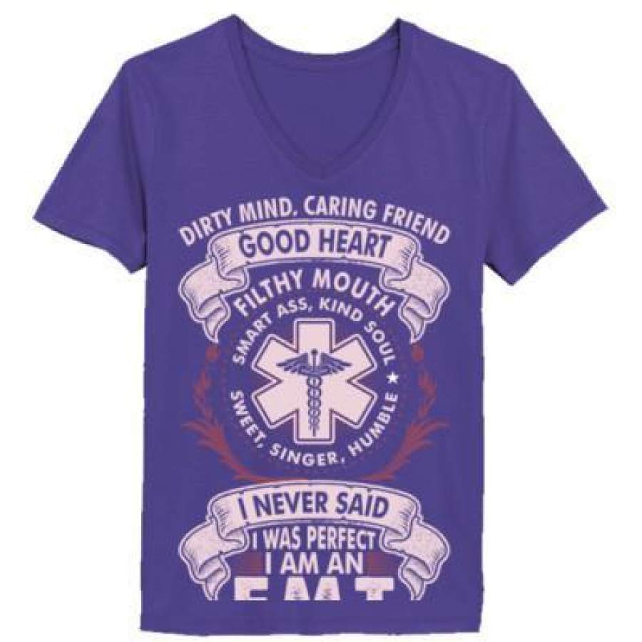 AGR Dirty Mind Caring Friend Good Heart I Was Perfect I Am An Emt – Ladies’ V-Neck T-Shirt