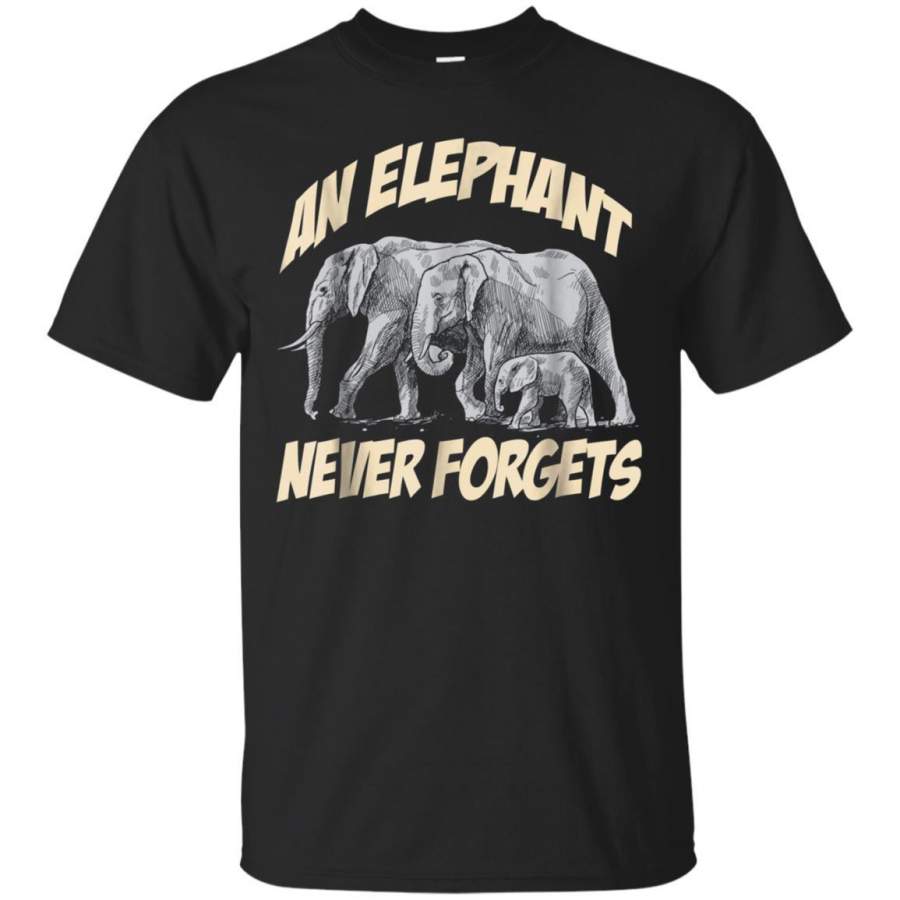 An Elephant Never Forgets Funny Gift Elephant Lover Shirt