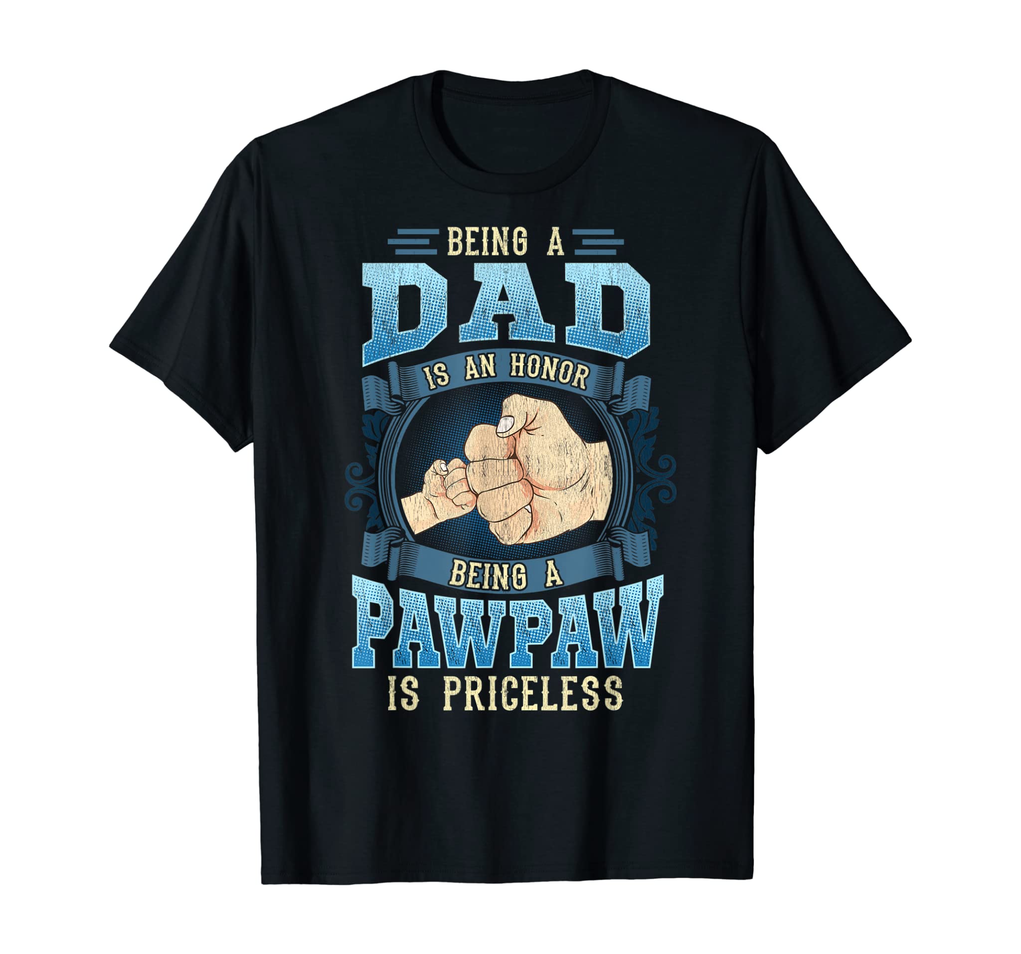 Mens Being A Dad Is An Honor Being A Pawpaw Is Priceless T-Shirt