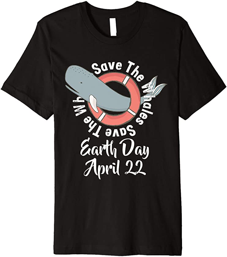 Save The Whales Earth Day April 22 Premium T-Shirt