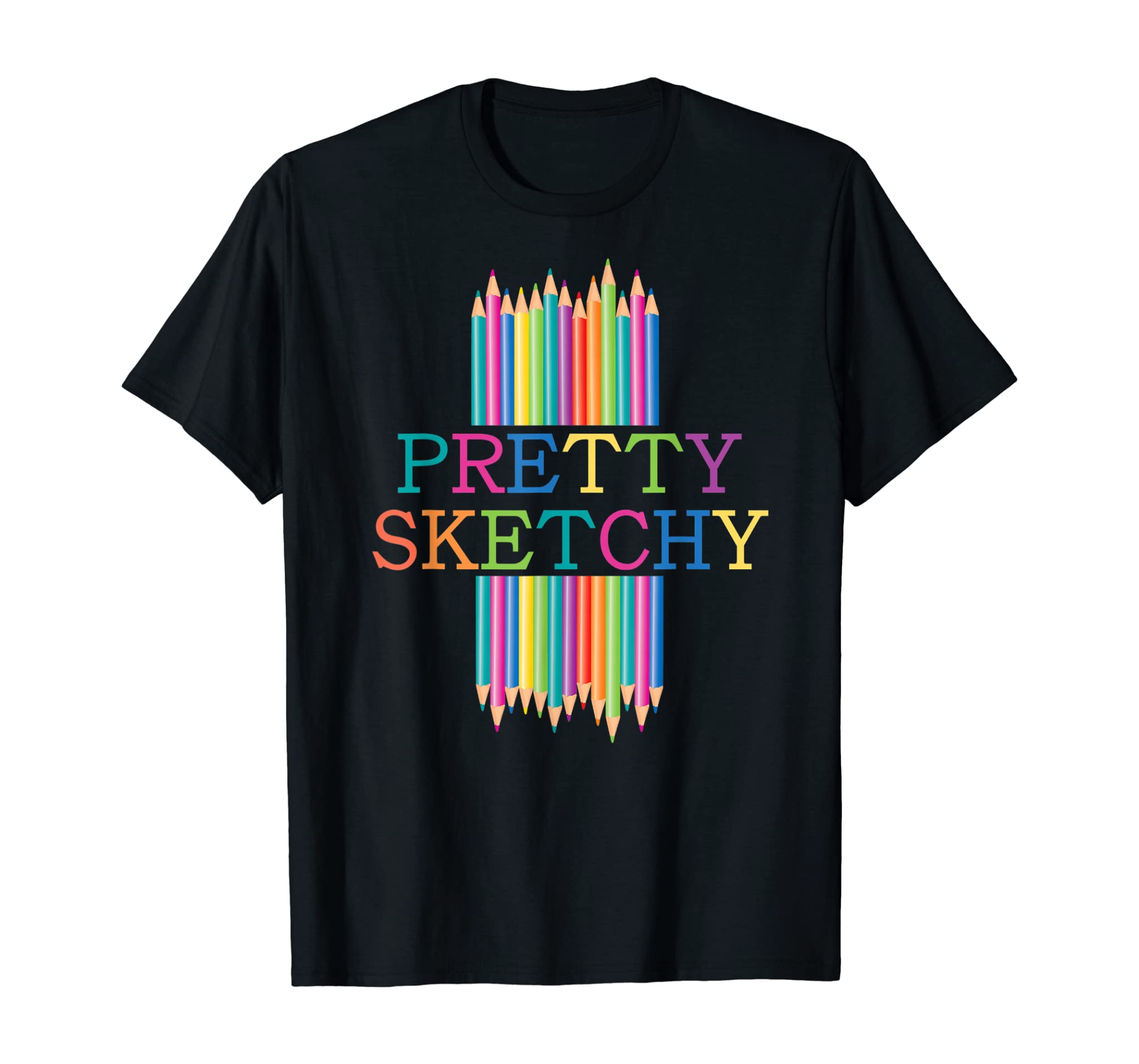 Pretty sketchy for Funny Painter School Art Teacher T-Shirt